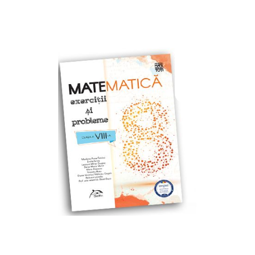 Matematica - Exercitii si probleme pentru clasa a VIII-a, editura Delfin
