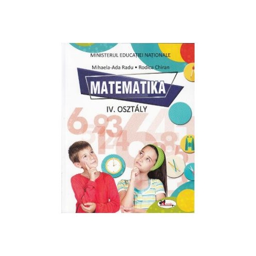 Matematica, Clasa 4. Manual in limba Maghiara - Mihaela-Ada Radu, Rodica Chiran