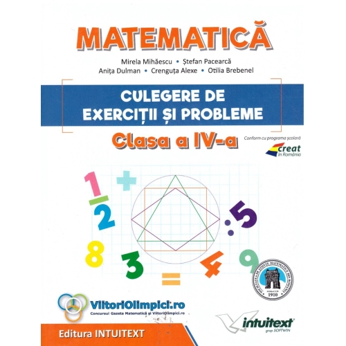 Matematica. Culegere de exercitii si probleme pentru clasa a IV-a - Stefan Pacearca Set Semestrul I + Semestrul II Clasa 4 Intuitext