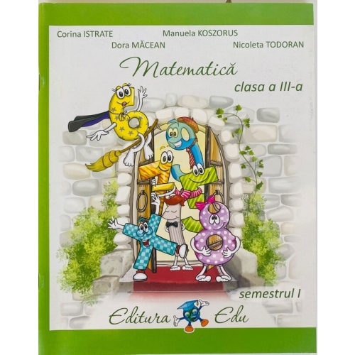 Manual de matematica pentru clasa a III-a, semestrul I. Contine editie digitala - Corina Istrate, EDU, Manuale Matematica Clasa 3