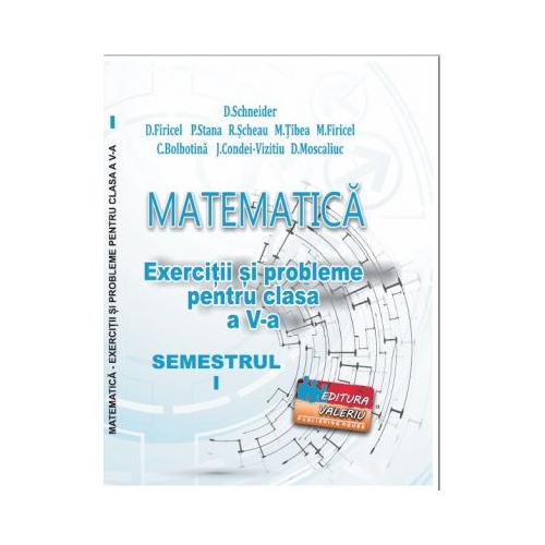 MATEMATICA Exercitii si probleme clasa a 5-a Semestrul 1 - Delia Schneider