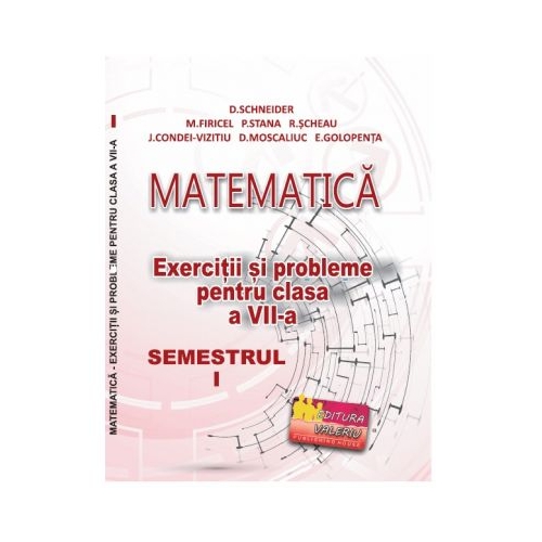 Matematica, exercitii si probleme pentru clasa a 7-a, semestrul 1 - Delia Schneider