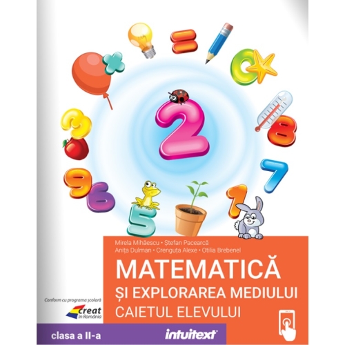 Matematica si explorarea mediului. Caietul elevului pentru clasa a IIâ€‘a, potrivit manualului Intuitext - Mirela Mihaescu