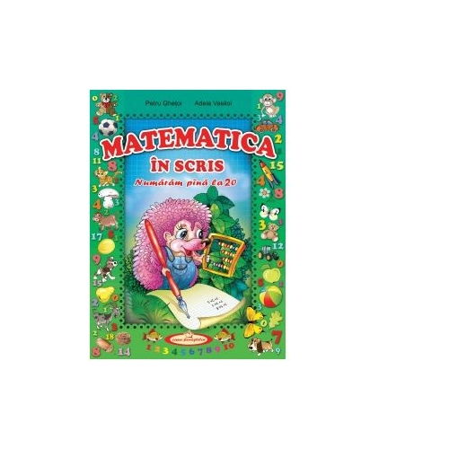 Matematica in scris. Numaram pana la 20 - Petru Ghetoi, Adela Vasiloi