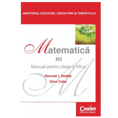 Manual matematica M2, clasa a XII-a - Neculai Nedita, Gina Caba, editura Corint