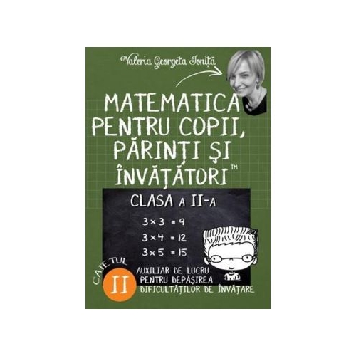Matematica pentru copii, parinti si invatatori Clasa 2 Caietul II - Valeria Georgeta Ionita