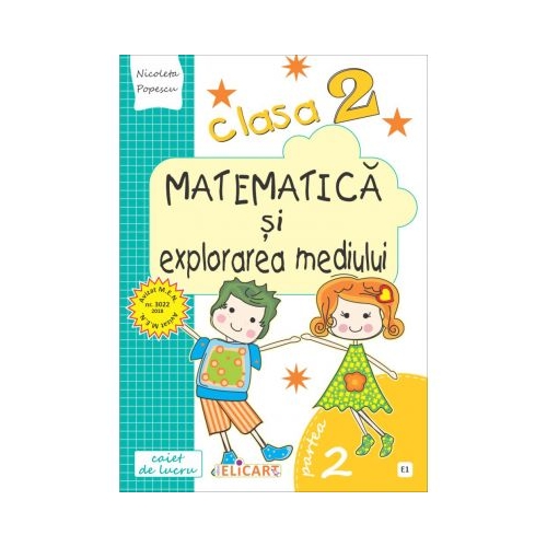 Matematica si explorarea mediului. Clasa a II-a. Partea II (E1). Caiet de lucru. Exercitii, probleme, probe de evaluare - Nicoleta Popescu, Elicart, Auxiliare Clasa 2