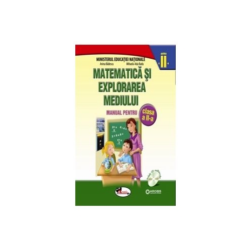 Matematica si explorarea mediului. Manual pentru clasa a II-a, Semestrul II. Contine CD - Anina Badescu