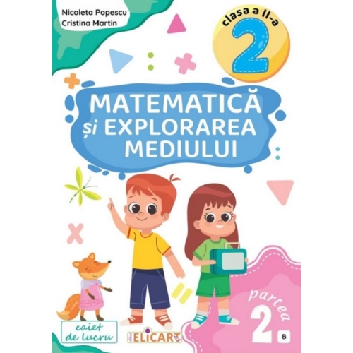 Matematica si explorarea mediului. Clasa a II-a. Partea a II-a (E3) Caiet de lucru. Exercitii, probleme, probe de evaluare. Varianta EDP (Balan, Andrei, Voinea, Stan) - Nicoleta Popescu, Elicart, Auxiliare Clasa 2