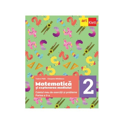 Matematica si explorarea mediului. Caietul meu de exercitii si probleme pentru clasa a 2-a. Partea a 2-a - Tudora Pitila, Cleopatra Mihailescu