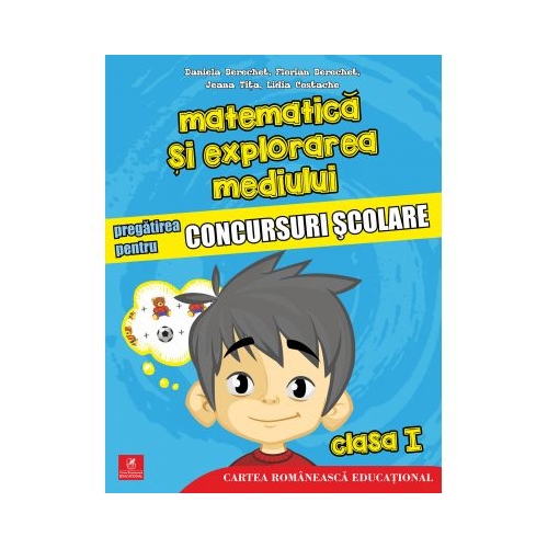 Matematica si explorarea mediului. Pregatirea pentru concursuri scolare. Clasa 1 - Daniela Berechet, Florian Berechet, Lidia Costache, Jeana Tita