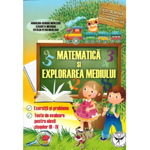 Matematica si explorarea mediului pentru elevii claselor III-IV - Exercitii si probleme, teste de evaluare, editura Icar