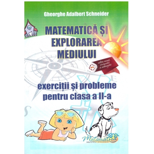 Matematica si explorarea mediului. Exercitii si probleme pentru clasa a II-a - Gheorghe Adalbert Schneider