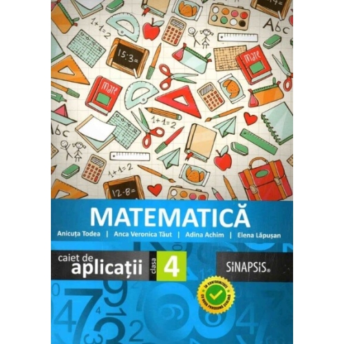 Matematica - caiet de aplicatii pentru clasa a IV-a - Anca Veronica Taut, Adina Achim, Elena Lapusan, Anicuta Todea