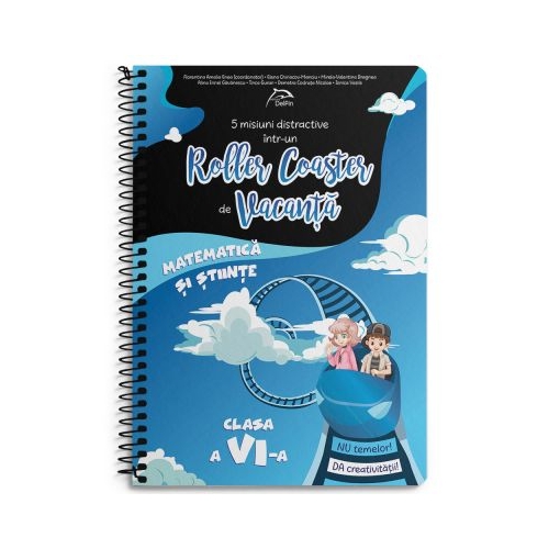 5 misiuni distractive intr-un Roller Coaster de Vacanta Matematica si stiinte Clasa a VI-a caiet de vacanta - Florentina Enea