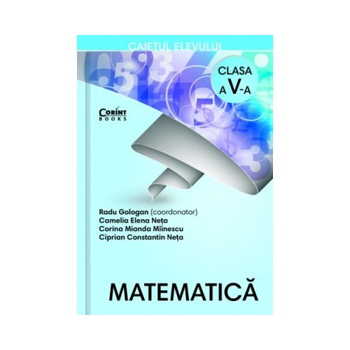 Matematica. Caietul elevului pentru clasa a V-a - Radu Gologan (coord.), editura Corint