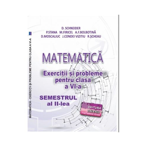 Matematica. Exercitii si probleme clasa a 6-a Semestrul al 2-lea - Delia Schneider