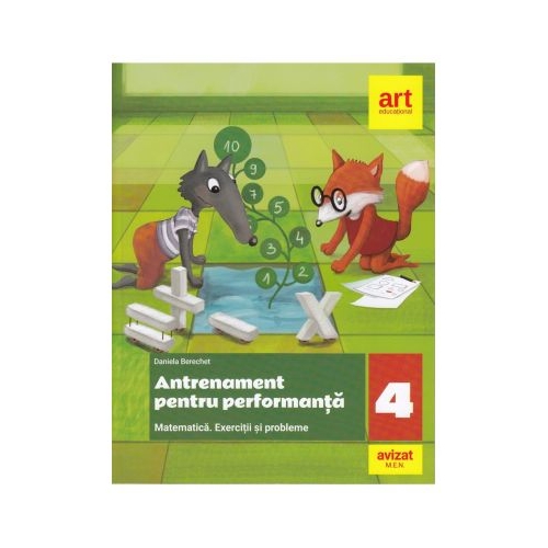 Matematica. Exercitii si probleme. Antrenament pentru performanta. Clasa a IV-a - Daniela Berechet, editura Art Grup