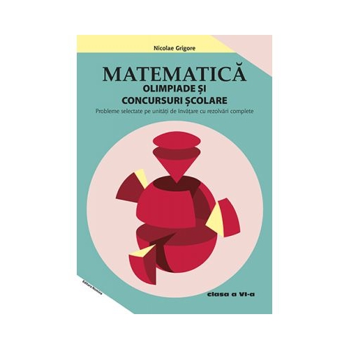 Matematica. Olimpiade si concursuri scolare clasa a VI-a - Nicolae Grigore