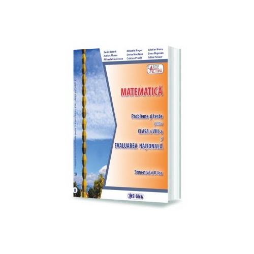 MATEMATICA. Probleme si teste pentru clasa a VIII-a si EVALUAREA NATIONALA. Semestrul al II-lea - Mihaela Singer, Ed. Sigma Educational, Auxiliare Matematica Clasa 8