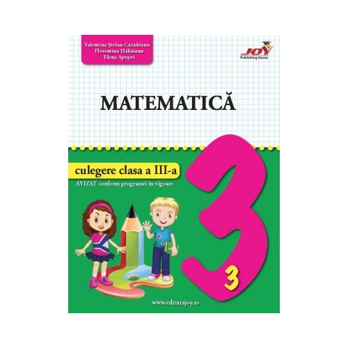 Matematica. Culegere, clasa a III-a - Valentina Stefan Caradeanu. Auxiliar scolar editura Joy