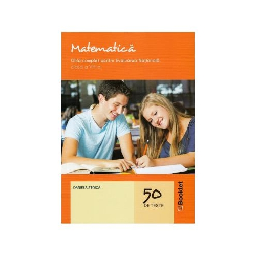Matematica. Ghid complet pentru Evaluarea Nationala. Clasa a VIII-a - Daniela Stoica