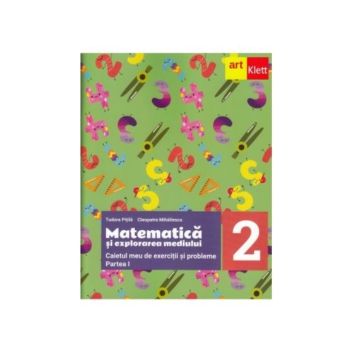Matematica si explorarea mediului. Caietul meu de exercitii si probleme. Clasa a 2-a. Prima parte -Tudora Pitila