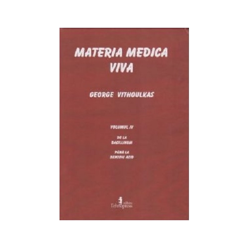 Materia medica viva. Volumul 4 De la Bacillinum pana la Benzioc Acid - George Vithoulkas
