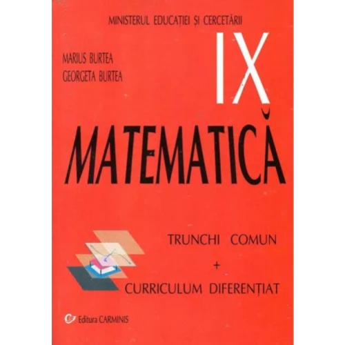 Manual Matematica pentru clasa 9-a Trunchi Comun + Curriculum Diferentiat - Marius Burtea Matematica Clasa 9 Carminis grupdzc