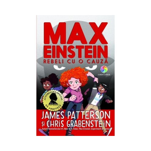 Max Einstein. Rebeli cu o cauza - James Patterson, Chris Grabenstein, editura Corint Junior. Carte pentru copii