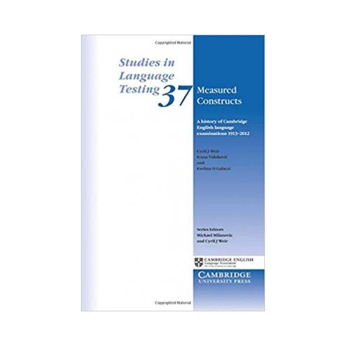 Measured Constructs: A History of Cambridge English Examinations, 1913–2012 - Cyril J. Weir, Ivana Vidakovic, Evelina D. Galaczi