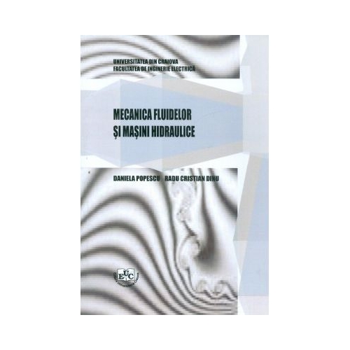 Mecanica fluidelor si masini hidraulice - Daniela Popescu, Radu Cristian Dinu