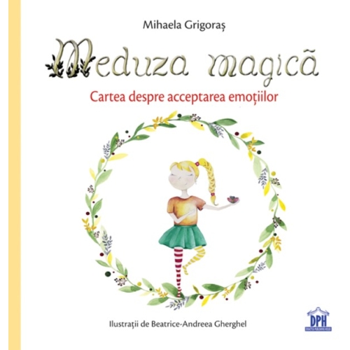 Meduza magica. Carte despre acceptarea emotiilor - Mihaela Grigoras, editura Didactica Publishing House