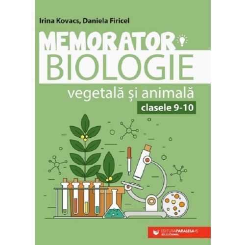 Memorator de biologie vegetala si animala pentru clasele 9-10 - Irina Kovacs Biologie Clasele 9-12 Paralela 45 grupdzc