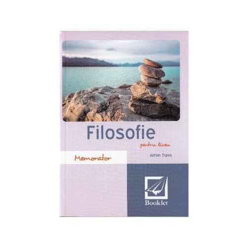 Memorator de filosofie pentru liceu Editia 2016 - Adrian Tiglea