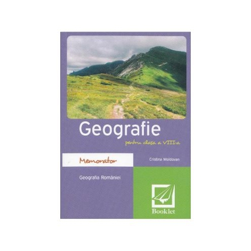 Memorator de geografie. Clasa a VIII-a - Cristina Moldovan, editura Booklet