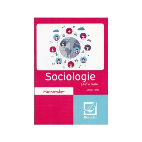 Memorator de sociologie pentru liceu Editia 2017 - Adrian Tiglea, editura Booklet