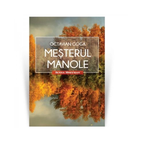 Mesterul Manole. Colectia Scena Hoffman - Octavian Goga