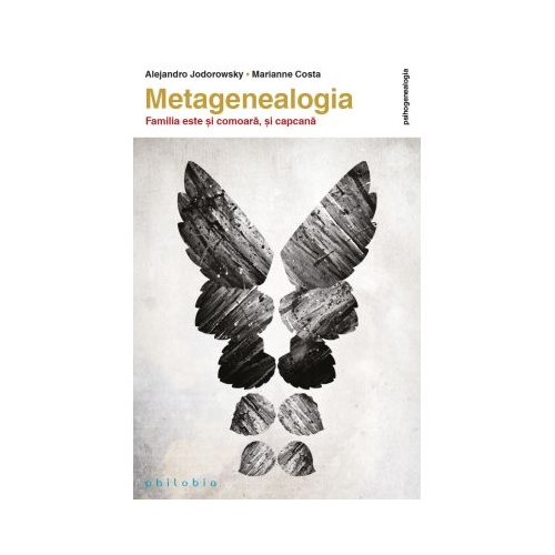 Metagenealogia. Familia este si comoara, si capcana - Alejandro Jodorowsky, Marianne Costa