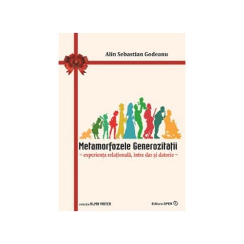 Metamorfozele generozitatii - Alin Sebastian Godeanu