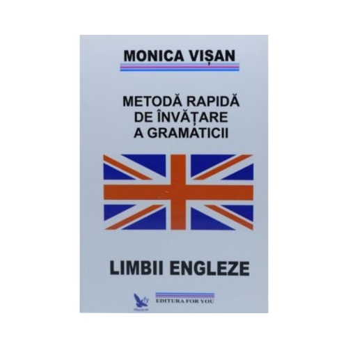Metoda rapida de invatare a gramaticii Limbii Engleze (3 volume) - Monica Visan