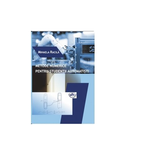 Metode numerice pentru studentii automatisti - Mihaela Racila