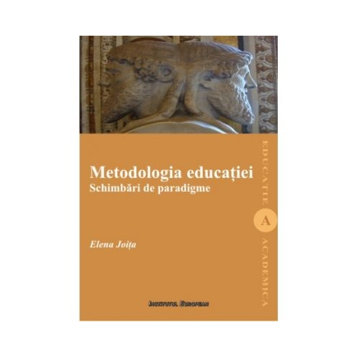 Metodologia educatiei. Schimbari de paradigme - Elena Joita
