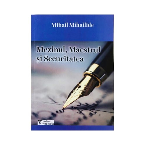 Mezinul, Maestrul si Securitatea - Mihail Mihailide