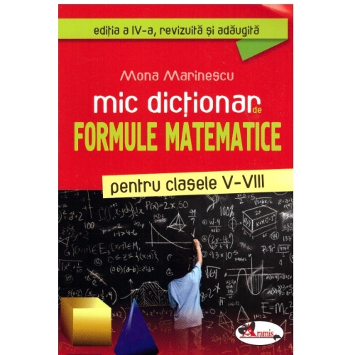 Mic dictionar de formule matematice pentru clasele V-VIII. Editia a IV-a, revizuita si adaugita - Mona Marinescu Set Semestrul I + Semestrul II Clasa 8 Aramis grupdzc