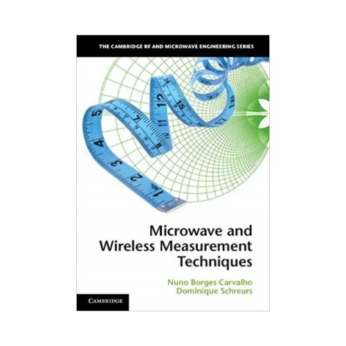 Microwave and Wireless Measurement Techniques - Nuno Borges Carvalho, Dominique Schreurs