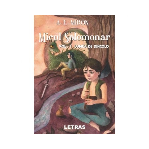 Micul Solomonar Volumul 1. Lumea de Dincolo - A. E. Miron