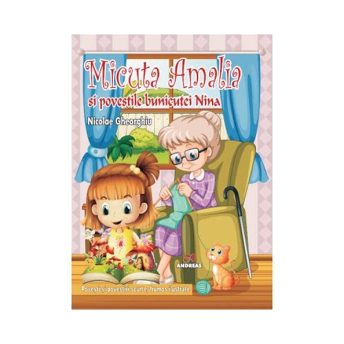 Micuta Amalia si povestile bunicutei NIna - Nicolae Gheorghiu, editura Andreas