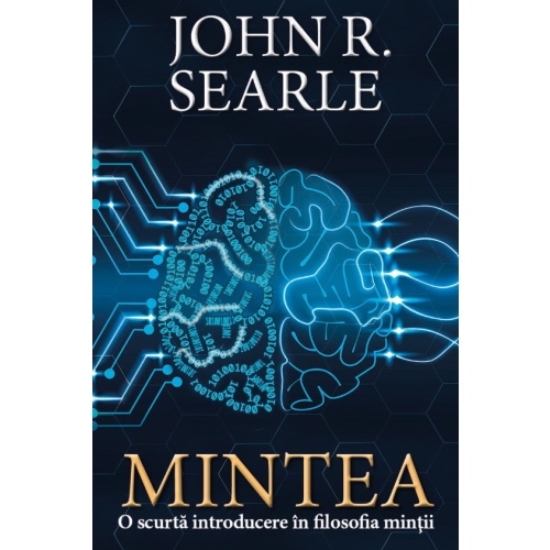 Mintea. Scurta introducere in filosofia mintii - John R. Searle
