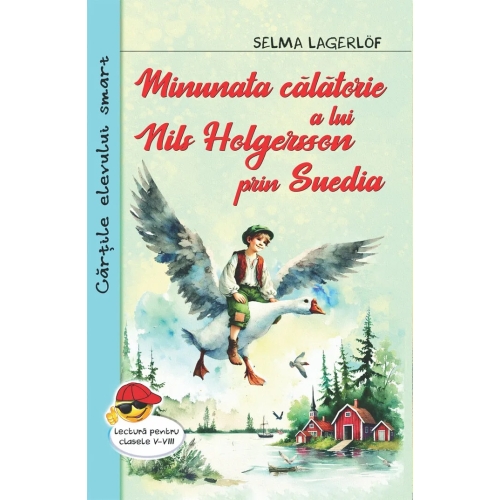 Minunata calatorie a lui Nils Holgersson prin Suedia - Selma Lagerlof, editura Cartex